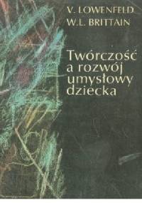 Twórczość a rozwój umysłowy dziecka - Viktor Lowenfeld, W. Lambert Brittain