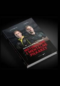 Profesjonalne przygotowanie motoryczne i mentalne piłkarzy - Dawid Piątkowski, Leszek Dyja