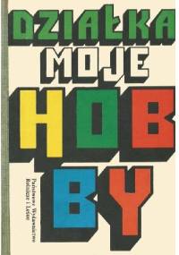 Działka moje hobby - praca zbiorowa