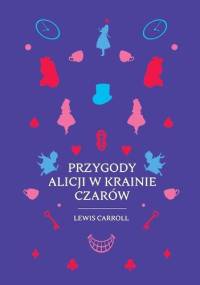 Przygody Alicji w Krainie Czarów - Lewis Carroll