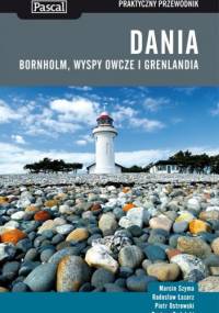 Dania, Bornholm, Wyspy Owcze i Grenlandia. Praktyczny przewodnik - praca zbiorowa