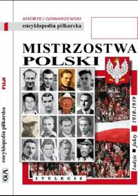 Encyklopedia piłkarska FUJI Mistrzostwa Polski. Stulecie część 1 (tom 51) - Andrzej Gowarzewski