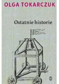 Ostatnie historie - Olga Tokarczuk