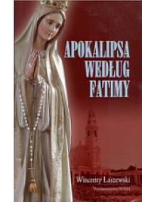 Apokalipsa według Fatimy - Wincenty Łaszewski
