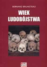 Wiek ludobójstwa - Bernard Bruneteau