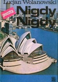 Poczta do Nigdy-Nigdy: Reporter w kraju koala i białego człowieka - Lucjan Wolanowski