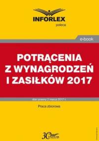 POTRĄCENIA Z WYNAGRODZEŃ I ZASIŁKÓW po zmianie przepisów w 2017 r - Brzeszczak-Zagrodzka Dorota