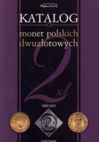 Katalog monet polskich dwuzłotowych 1993-2011 - Bogusław Szybkowski
