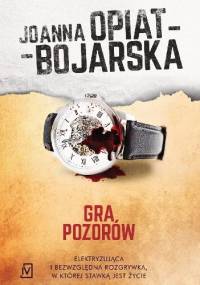 Gra pozorów - Joanna Opiat-Bojarska