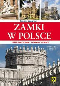 Zamki w Polsce. Przewodnik turystyczny - Maciej Węgrzyn