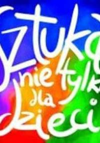 Sztuka nie tylko dla dzieci - Amanda Renshaw, Gilda Williams Ruggi