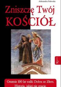 Zniszczę Twój Kościół - Aleksandra Polewska