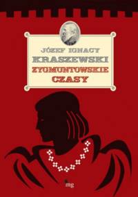 Zygmuntowskie czasy - Józef Ignacy Kraszewski