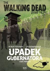 Upadek Gubernatora. Część pierwsza - Robert Kirkman, Jay Bonansinga