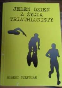 Jeden dzień z życia triathlonisty - Robert Stępniak