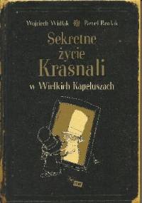 Sekretne życie Krasnali w Wielkich Kapeluszach - Wojciech Widłak, Paweł Pawlak