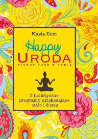 Happy Uroda. Piękno jest w Tobie - Kasia Bem