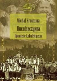Huculszczyzna. Opowieść kabalistyczna - Michał Kruszona