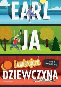 Earl i ja i umierająca dziewczyna - Jesse Andrews