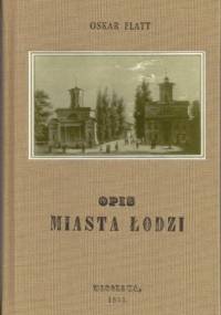 Opis miasta łodzi /reprint z 1853/ - Oskar Flatt
