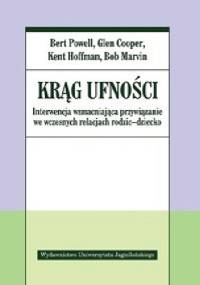 Krąg ufności. Interwencja wzmacniająca przywiązanie we wczesnych relacjach rodzic-dziecko