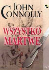 Wszystko martwe - John Connolly