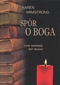 Spór o Boga. Czym naprawdę jest religia? - Karen Armstrong