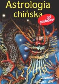 Astrologia chińska od podstaw - Daniele de Caumon
