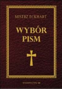Mistrz Eckhart - wybór pism - Wiesław Szymona OP