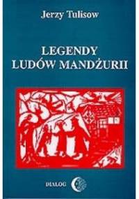 Legendy Ludów Mandżurii Tom II - Jerzy Tulisow