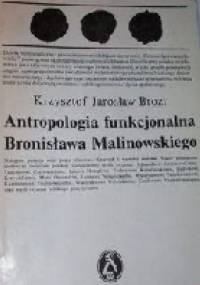 Antropologia funkcjonalna Bronisława Malinowskiego - Krzysztof Jarosław Brozi