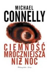 Ciemność mroczniejsza niż noc - Michael Connelly