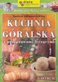 Kuchnia góralska z przyprawami leczącymi - Barbara Jakimowicz-Klein