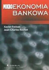 Mikroekonomia bankowa - Xavier Freixas, Jean-Charles Rochet