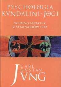 Psychologia kundalini - jogi. Według notatek z seminariów 1932 - Carl Gustav Jung