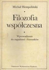 Filozofia współczesna : wprowadzenie do zagadnień i kierunków - Michał Hempoliński