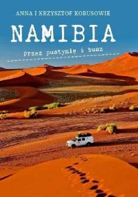 NAMIBIA. Przez pustynię i busz - Anna i Krzysztof Kobusowie