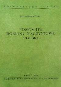 Pospolite rośliny naczyniowe Polski - Jakub Mowszowicz