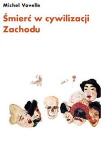 Śmierć w cywilizacji Zachodu. Od roku 1300 po współczesność - Michel Vovelle