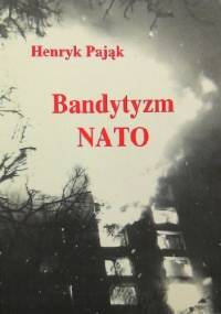 Bandytyzm NATO - Henryk Pająk