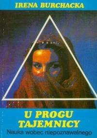 U progu tajemnicy - nauka wobec niepoznawalnego - Irena Burchacka