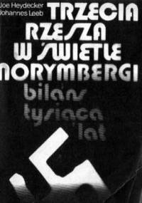 Trzecia Rzesza w świetle Norymbergi : bilans tysiąca lat - Joe J. Heydecker, Johannes Leeb