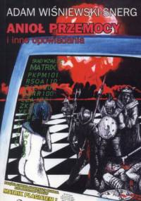 Anioł przemocy i inne opowiadania - Adam Wiśniewski-Snerg