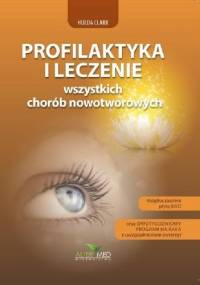 Profilaktyka i leczenie wszystkich chorób nowotworowych + DVD - Hulda Regehr Clark