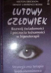 Lutowy człowiek. Rozwój świadomości i poczucia tożsamości w hipnoterapii - Milton Erickson, Ernest Lawrence Rossi