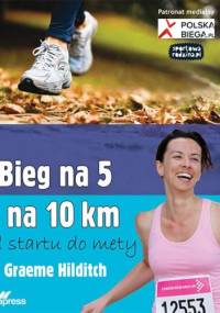 Bieg na 5 i na 10km. Od startu do mety - Graeme Hilditch