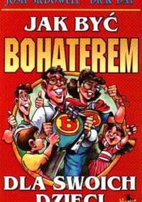 Jak być bohaterem dla swoich dzieci - Josh McDowell, Dick Day