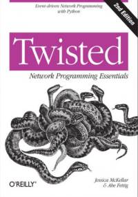 Twisted Network Programming Essentials. 2nd Edition - McKellar Jessica, Fettig Abe