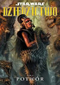 Star Wars: Dziedzictwo. Tom 9: Potwór