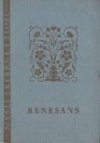 Renesans: myśli wielkich ludzi epoki Odrodzenia - Andrzej Nowicki